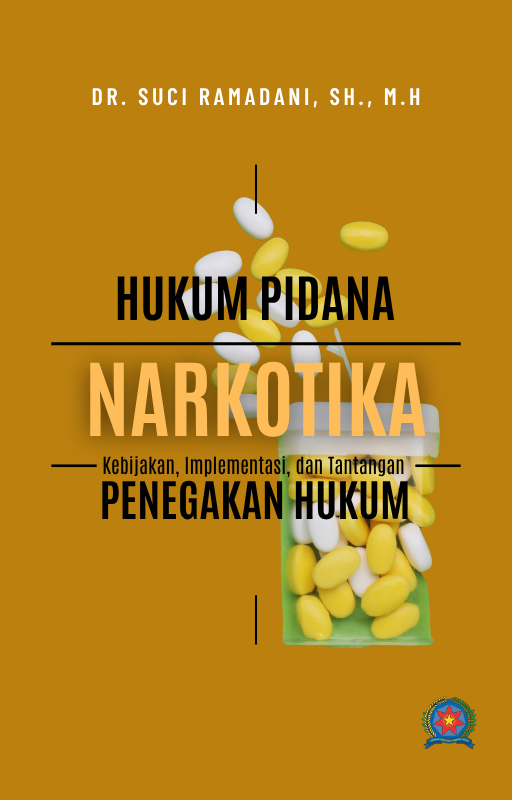 Hukum Pidana Narkotika Kebijakan, Implementasi dan Tantangan Penegakan Hukum