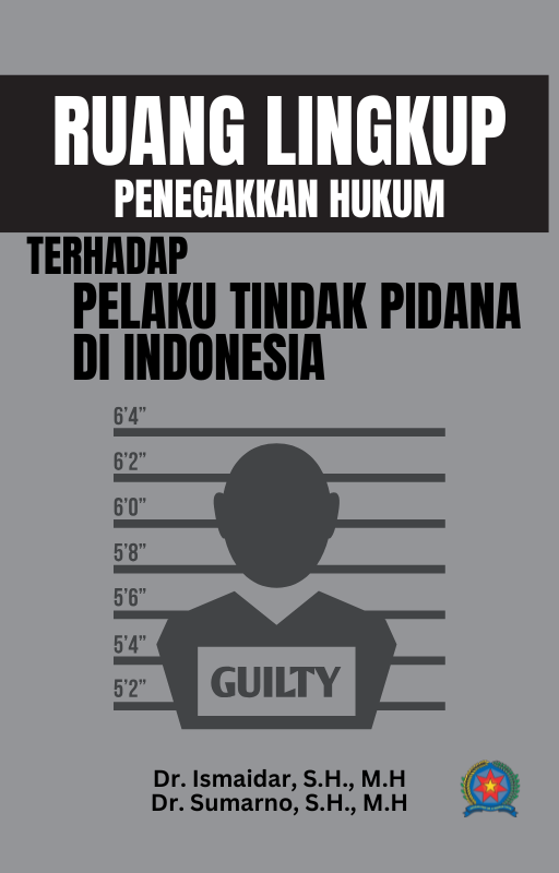 RUANG LINGKUP PENEGAKKAN HUKUM TERHADAP PELAKU TINDAK PIDANA DI INDONESIA